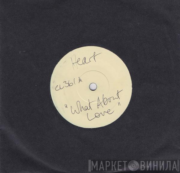  Heart  - What About Love