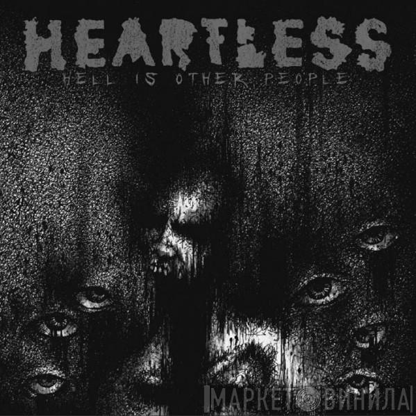 Heartless  - Hell Is Other People