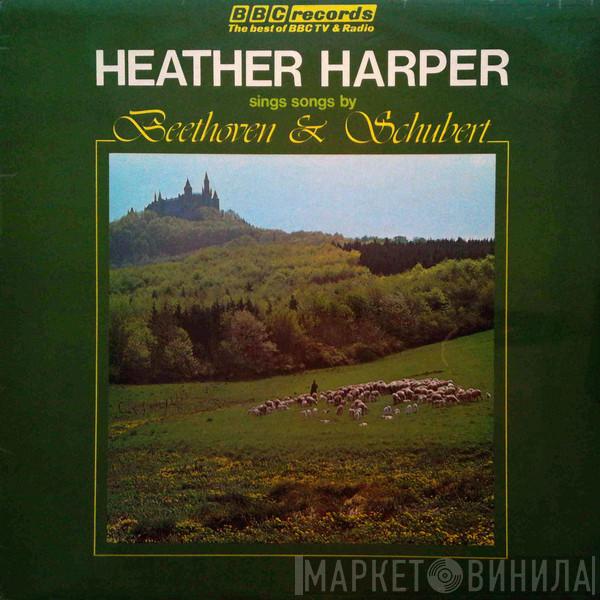 Heather Harper, Ludwig van Beethoven, Franz Schubert - Sings Songs By Beethoven And Schubert