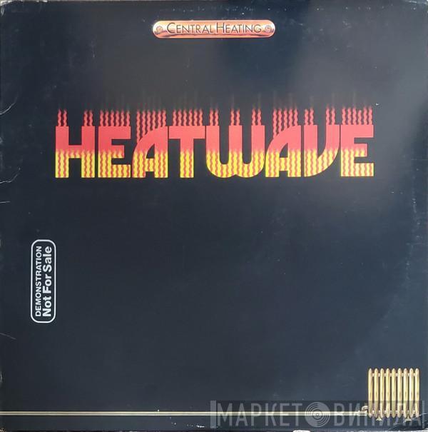  Heatwave  - Central Heating
