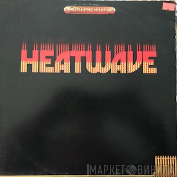  Heatwave  - Central Heating