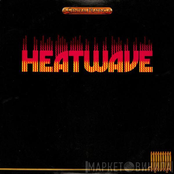 Heatwave - Central Heating