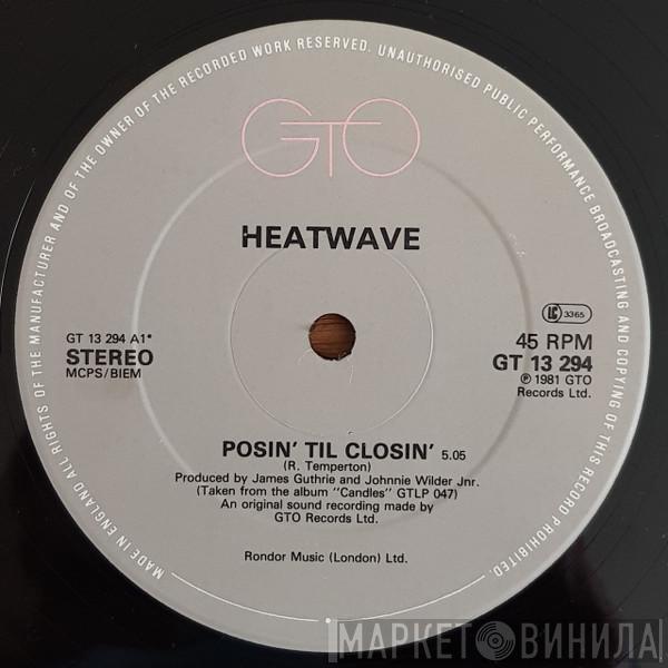 Heatwave - Posin' Til Closin'