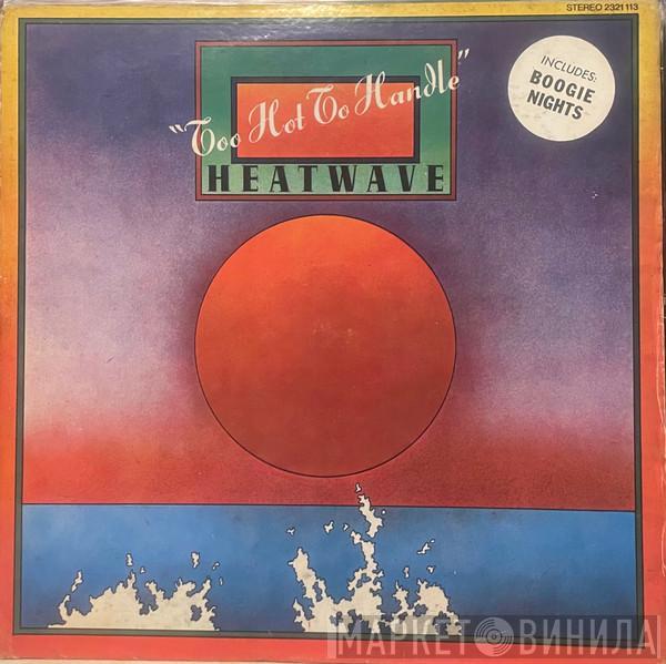  Heatwave  - Too Hot To Handle