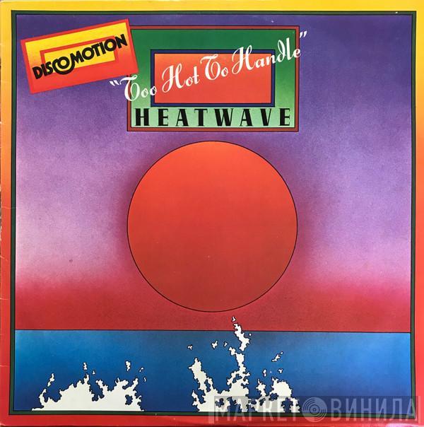  Heatwave  - Too Hot To Handle