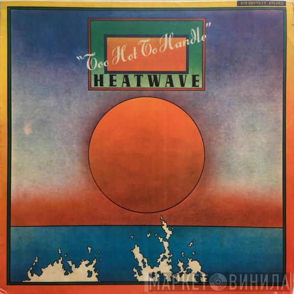  Heatwave  - Too Hot To Handle