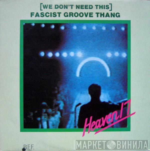 Heaven 17 - (We Don't Need This) Fascist Groove Thang