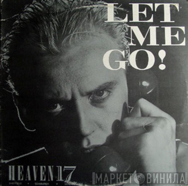  Heaven 17  - Let Me Go!