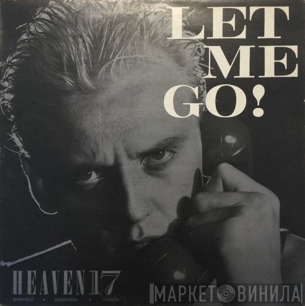  Heaven 17  - Let Me Go!