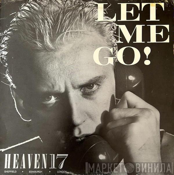  Heaven 17  - Let Me Go!