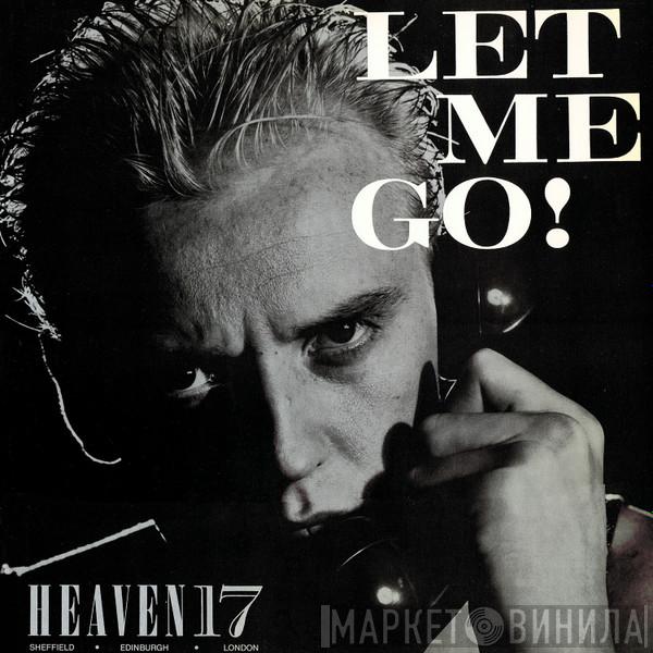  Heaven 17  - Let Me Go!