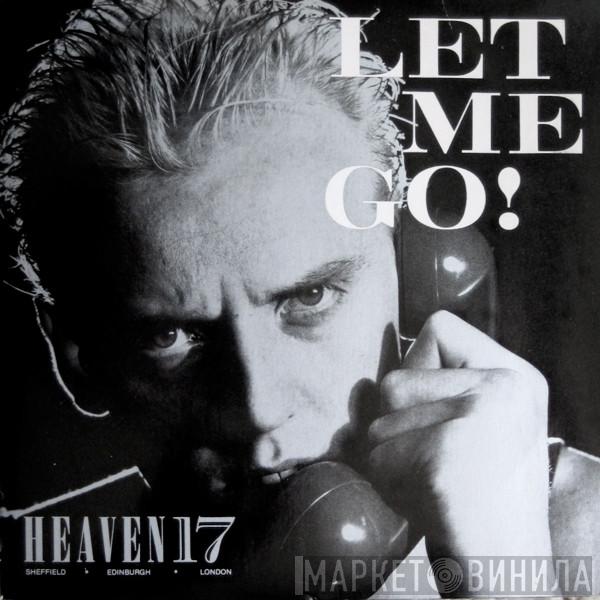  Heaven 17  - Let Me Go!