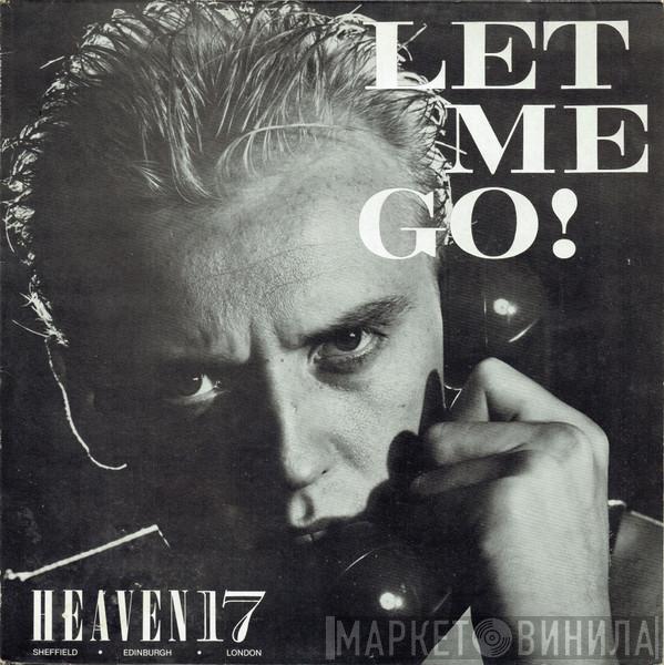  Heaven 17  - Let Me Go!