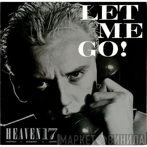  Heaven 17  - Let Me Go!