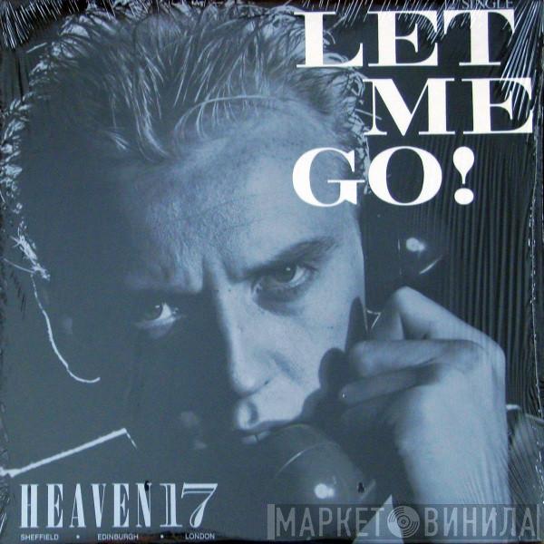 Heaven 17 - Let Me Go!