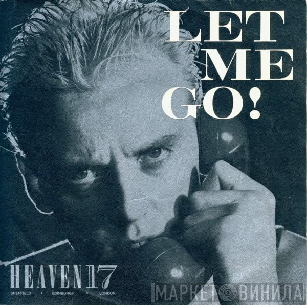  Heaven 17  - Let Me Go!