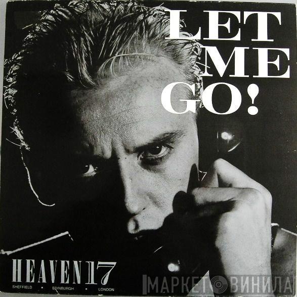  Heaven 17  - Let Me Go!