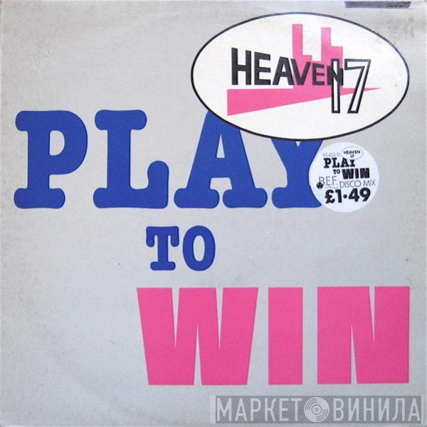 Heaven 17 - Play To Win