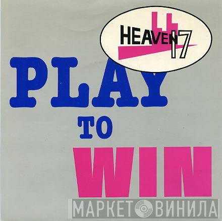 Heaven 17 - Play To Win