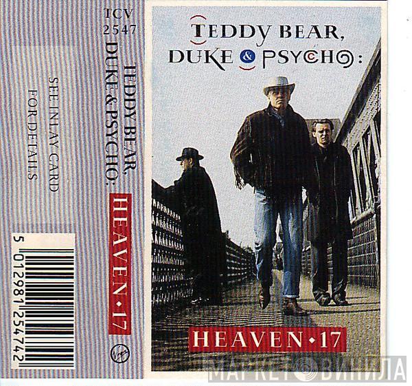 Heaven 17 - Teddy Bear, Duke & Psycho