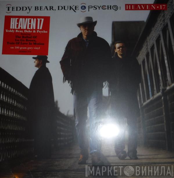 Heaven 17 - Teddy Bear, Duke & Psycho