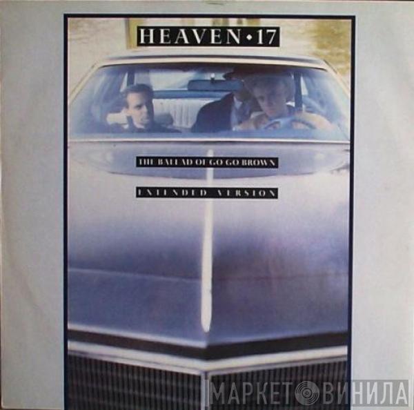 Heaven 17 - The Ballad Of Go Go Brown (Extended Version)