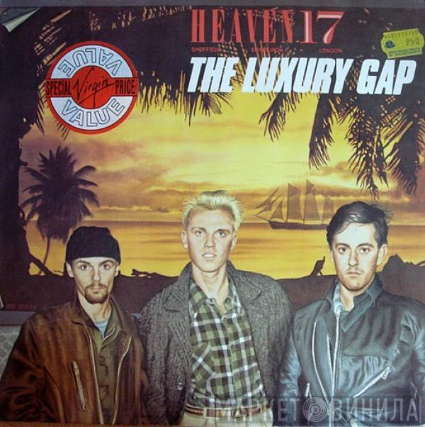  Heaven 17  - The Luxury Gap