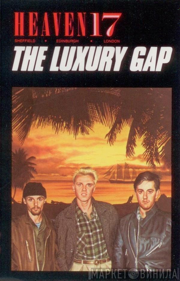  Heaven 17  - The Luxury Gap