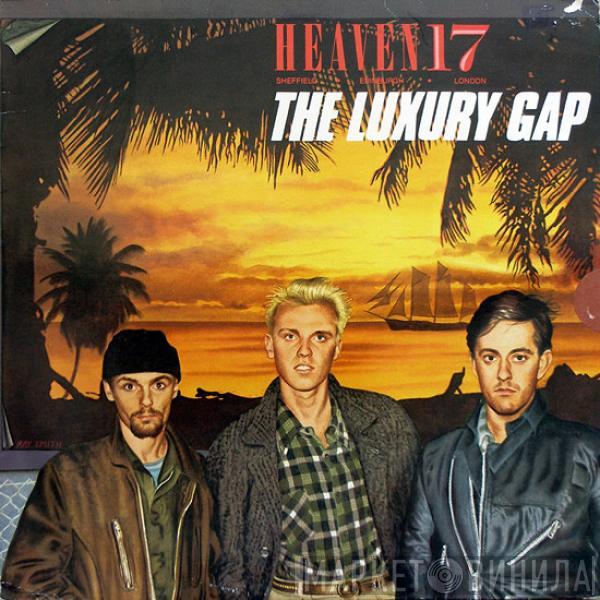  Heaven 17  - The Luxury Gap