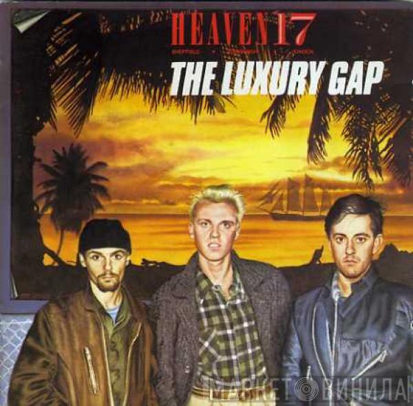 Heaven 17  - The Luxury Gap