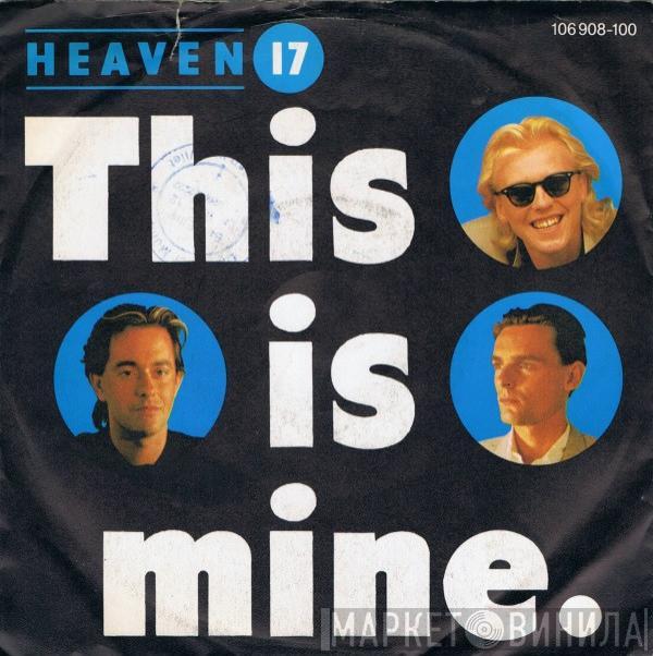 Heaven 17 - This Is Mine