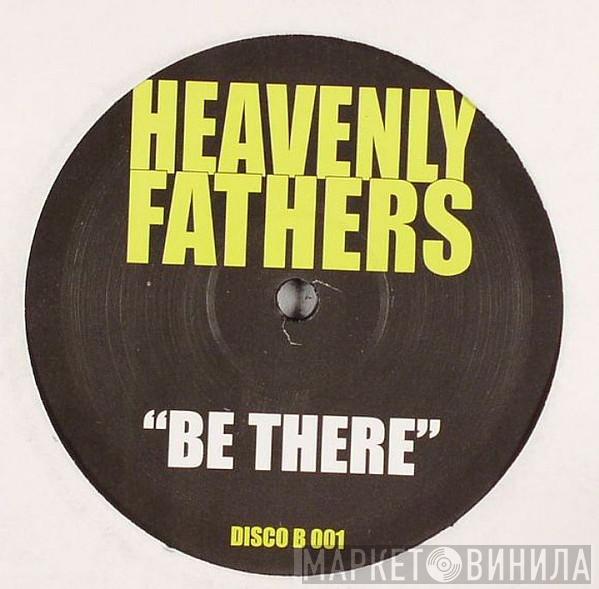 Heavenly Fathers - Be There