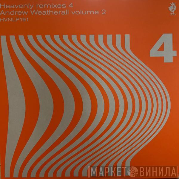  - Heavenly Remixes 4: Andrew Weatherall Volume 2