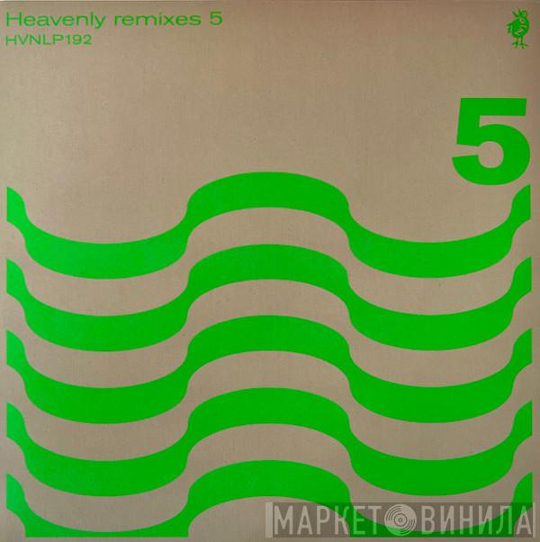  - Heavenly Remixes 5