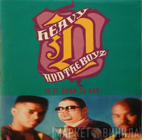 Heavy D. & The Boyz - Is It Good To You