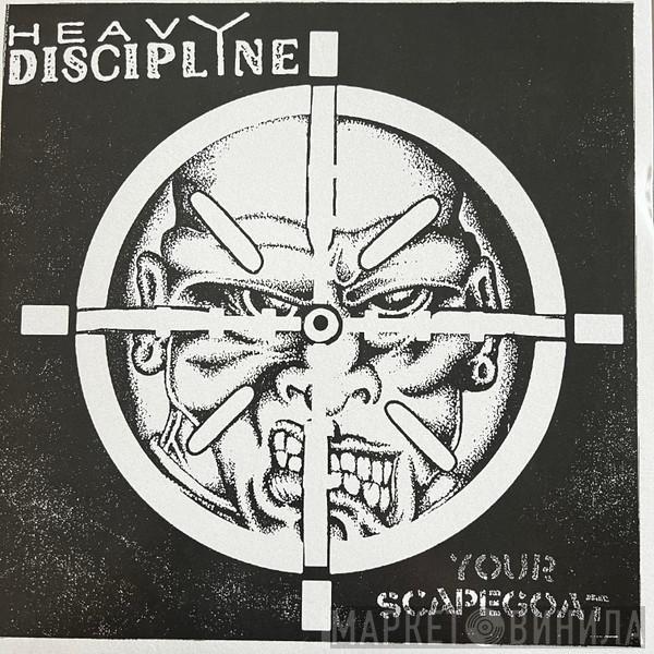 Heavy Discipline  - Your Scapegoat