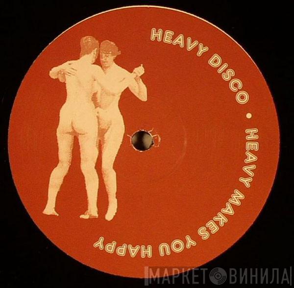 Heavy Disco - Heavy Makes You Happy