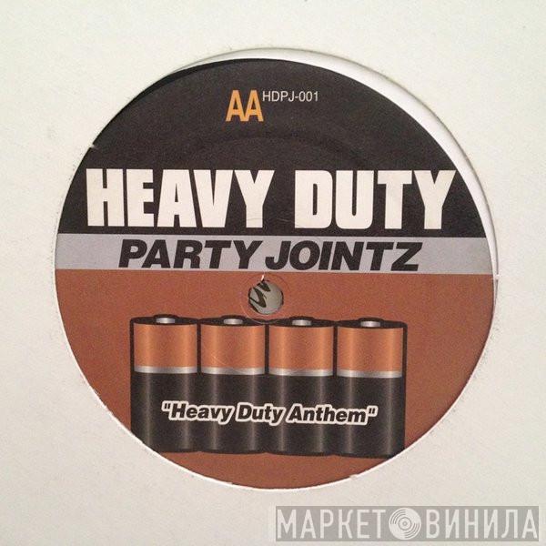  - Heavy Duty Party Jointz