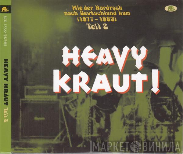  - Heavy Kraut! (Teil 2) (Wie Der Hardrock Nach Deutschland Kam) (1977-1983)
