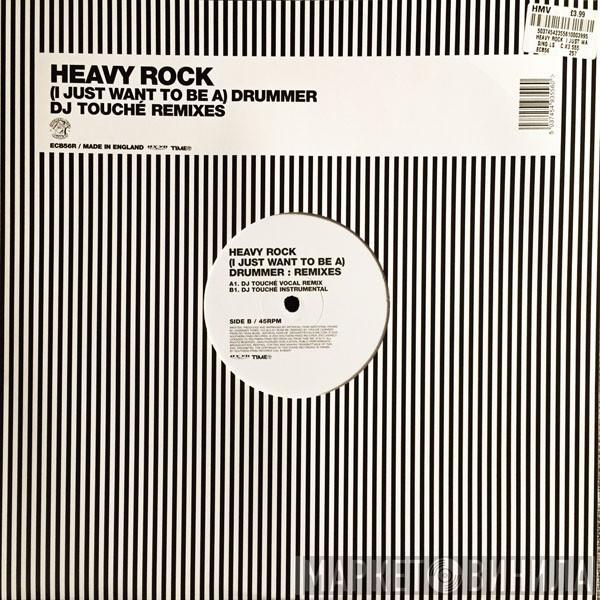Heavy Rock - (I Just Want To Be A) Drummer (DJ Touché Remixes)