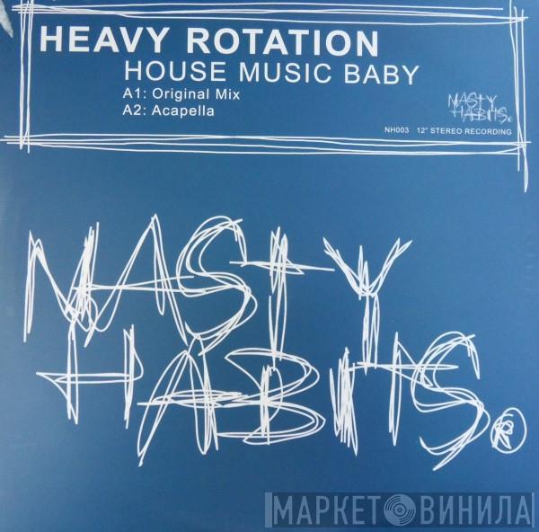 Heavy Rotation  - House Music Baby