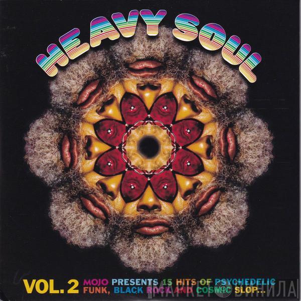  - Heavy Soul Vol. 2 (Mojo Presents 15 Hits Of Psychedelic Funk, Black Rock And Cosmic Slop...)