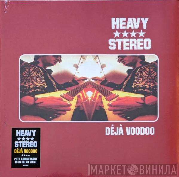Heavy Stereo - Déjà Voodoo