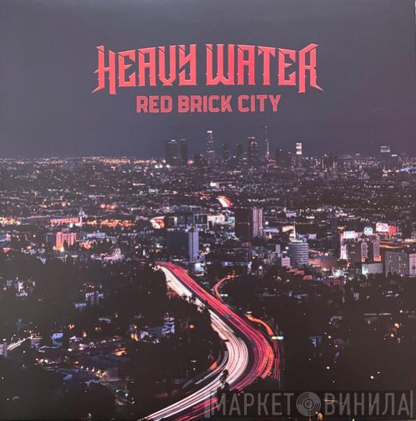 Heavy Water  - Red Brick City