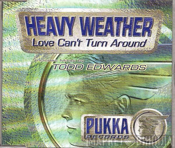 Heavy Weather - Love Can't Turn Around