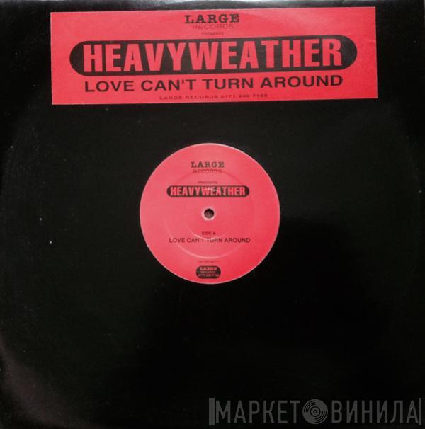 Heavy Weather - Love Can't Turn Around