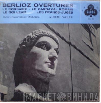 Hector Berlioz, Albert Wolff, Orchestre De La Société Des Concerts Du Conservatoire - Berlioz Overtures