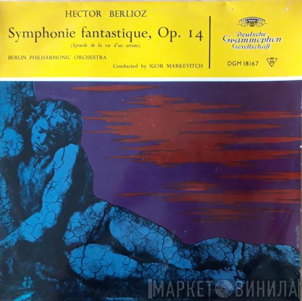 Hector Berlioz, Berliner Philharmoniker, Igor Markevitch - Hector Berlioz: Symphonie Fantastique
