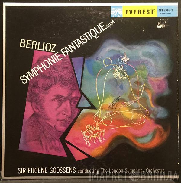 - Hector Berlioz Conducted By The London Symphony Orchestra  Sir Eugene Goossens  - Symphonie Fantastique, Op. 14