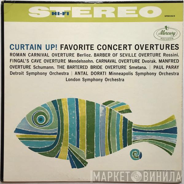 , Hector Berlioz , Gioacchino Rossini , Felix Mendelssohn-Bartholdy , Antonín Dvořák , Robert Schumann , Bedřich Smetana , Paul Paray , Detroit Symphony Orchestra , Antal Dorati , Minneapolis Symphony Orchestra  The London Symphony Orchestra  - Curtain Up! Favorite Concert Overtures